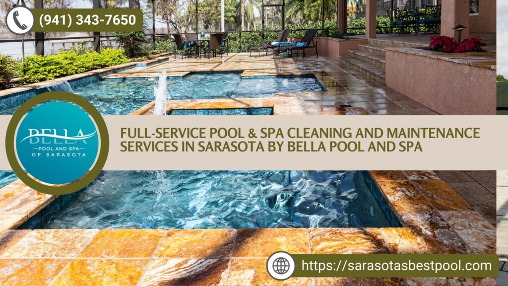 Full-Service Pool & Spa Cleaning and Maintenance Services in Sarasota by Bella Pool and Spa