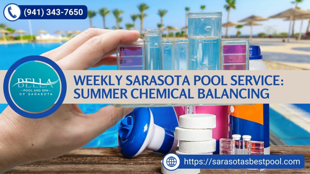 Weekly Sarasota Pool Service: Summer Chemical Balancing by Bella Pool and Spa of Sarasota