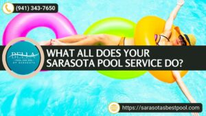 What All Does Your Sarasota Pool Service Do Bella Pool and Spa of Sarasota